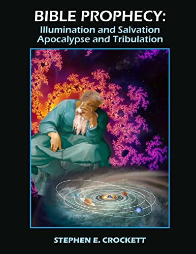 Imagen de archivo de Bible Prophecy: Illumination and Salvation, Apocalypse and Tribulation a la venta por THE SAINT BOOKSTORE