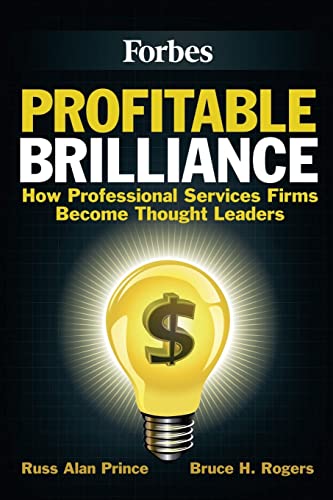 Profitable Brilliance: How professional services firms become thought leaders (9781475231366) by Prince, Russ Alan; Rogers, Bruce H.