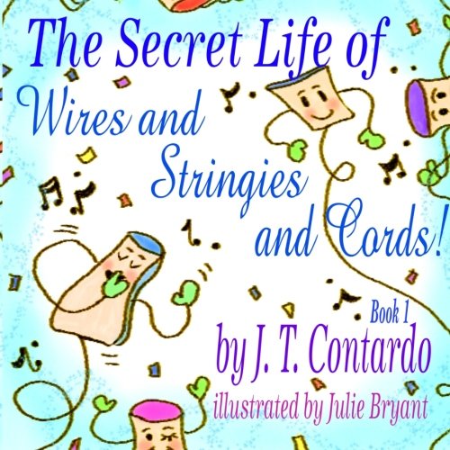 Beispielbild fr The Secret Life of Wires and Stringies and Cords!: Another Fun and Educational book from TheSecretLifeSeries.com (Volume 1) zum Verkauf von Revaluation Books