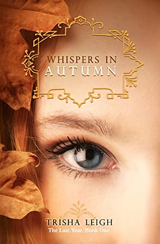 Beispielbild fr Whispers In Autumn: Book 1 of The Last Year series: Volume 1 zum Verkauf von WorldofBooks