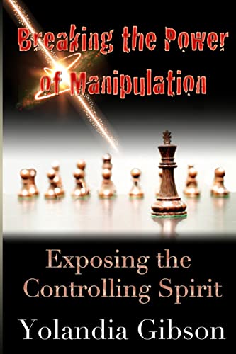 Beispielbild fr Breaking the Power of Manipulation: Exposing the Controlling Spirit zum Verkauf von BooksRun