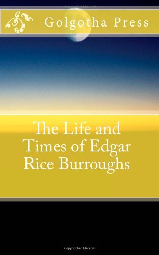 Beispielbild fr The Life and Times of Edgar Rice Burroughs zum Verkauf von Revaluation Books