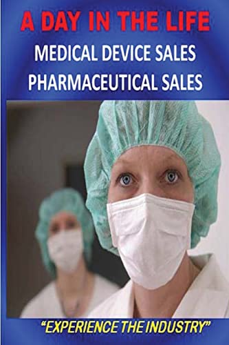 Imagen de archivo de A DAY IN THE LIFE - Medical Device Sales and Pharmaceutical Sales a la venta por Books From California