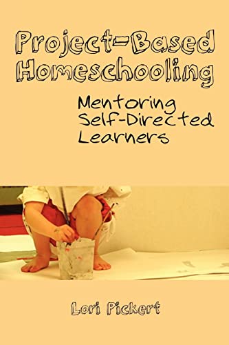 Stock image for Project-Based Homeschooling: Mentoring Self-Directed Learners for sale by Blue Vase Books