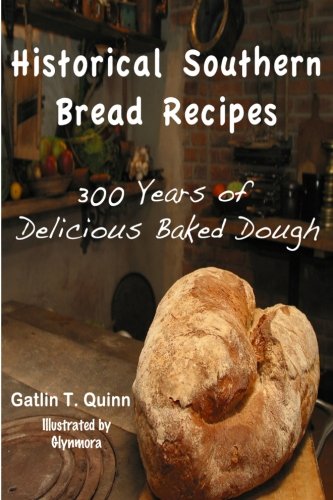 9781475242119: Historical Southern Bread Recipes: 300 Years of Delicious Baked Dough
