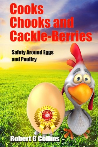 Stock image for Cooks Chooks and Cackle-Berries: Safety Around Eggs and Poultry for sale by Revaluation Books