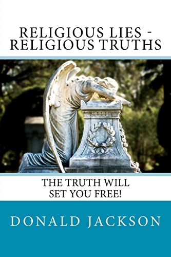 Stock image for Religious Lies - Religious Truths: It's Time To Tell The Truth! for sale by Your Online Bookstore