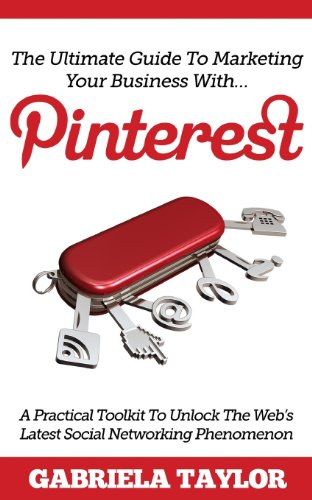 Stock image for The Ultimate Guide To Marketing Your Business With Pinterest! for sale by HPB-Diamond