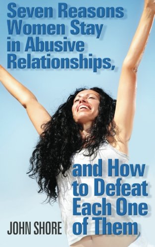 9781475245974: Seven Reasons Women Stay in Abusive Relationships: And How to Defeat Each One of Them
