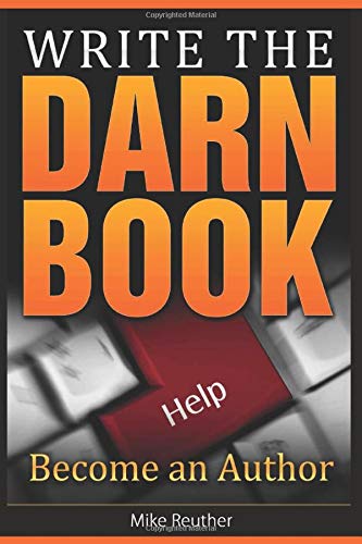 Beispielbild fr Write the Darn Book: Be An Author (How to Write a Book Series) zum Verkauf von ThriftBooks-Atlanta