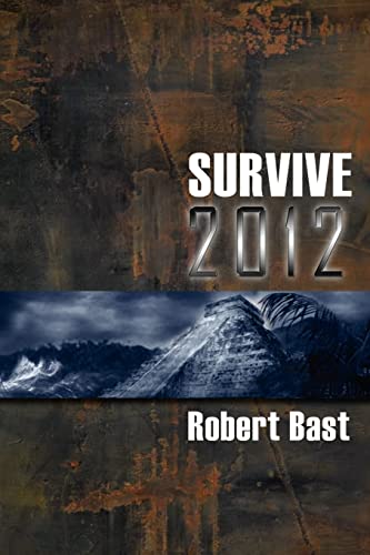 Stock image for Survive 2012: A Handbook For Doomsday Preppers. Discover Where and How to be Safe from a Global Cataclysm. for sale by MusicMagpie