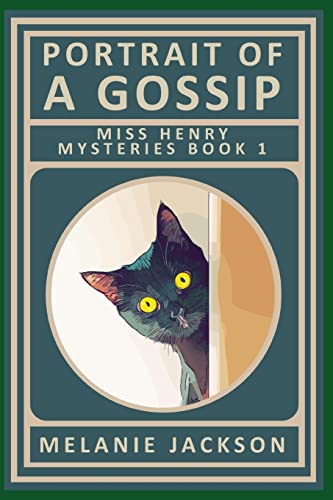 Portrait of a Gossip: A Miss Henry Mystery (Miss Henry Art Cozy Mysteries) (9781475250404) by Jackson, Melanie