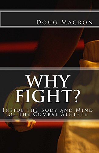 Stock image for Why Fight?: Inside the Body and Mind of the Combat Athlete for sale by austin books and more
