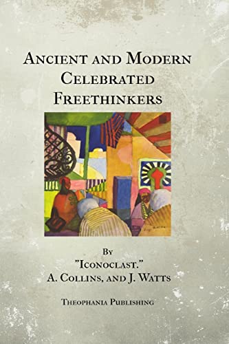 Ancient and Modern Celebrated Freethinkers (9781475256444) by Bradlaugh, Charles; Collins, A; Watts, J