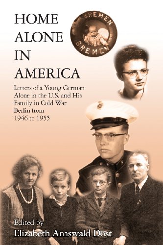 Stock image for Home Alone in America: Letters of a Young German Alone in the U.S. and His Family in Cold War Berlin from 1946 to 1955 for sale by Half Price Books Inc.