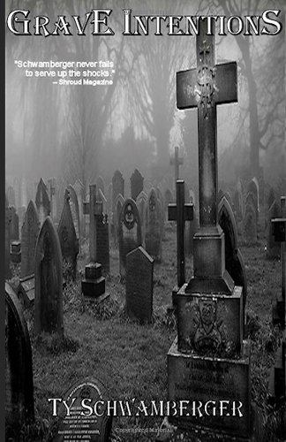 Grave Intentions, Vol. 1 (9781475258691) by Ty Schwamberger