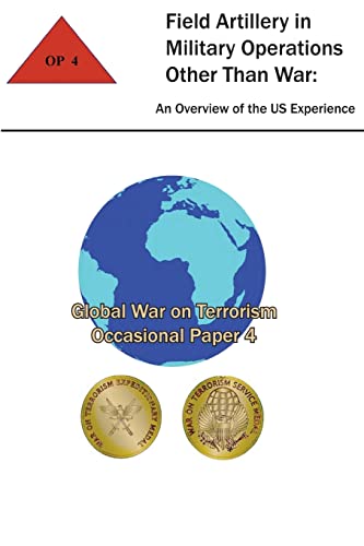 9781475259155: Field Artillery in Military Operations Other Than War: An Overview of the U.S. Experience: Global War on Terrorism - Occasional Paper 4