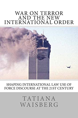 Stock image for War on Terror and the New International Order: Shaping International Law Use of Force Discourse at the 21st Century for sale by THE SAINT BOOKSTORE