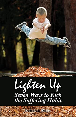 Imagen de archivo de Lighten Up: Seven Ways to Kick the Suffering Habit a la venta por Once Upon A Time Books