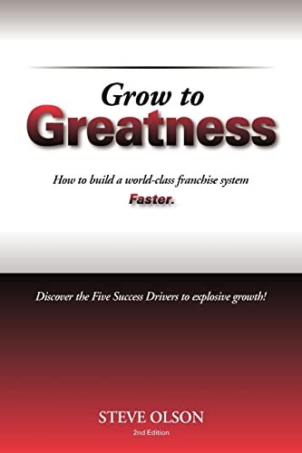Imagen de archivo de Grow to Greatness: How to build a world-class franchise system faster. a la venta por SecondSale