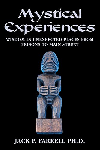 Beispielbild fr Mystical Experiences: Wisdom In Unexpected Places From Prisons to Main Street: Wisdom in Unexpected Places From Prisons to Main Street zum Verkauf von Wonder Book