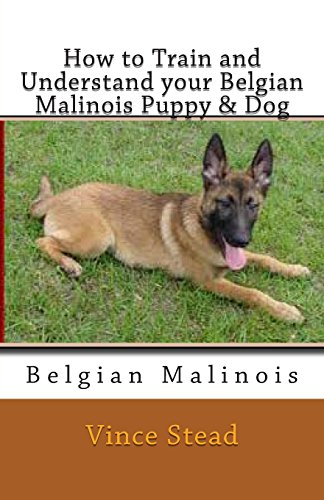 9781475269055: How to Train and Understand your Belgian Malinois Puppy & Dog