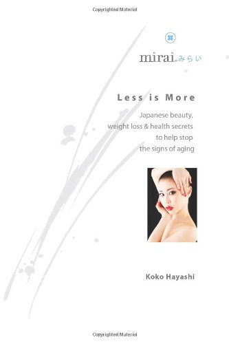 9781475269734: Less Is More: Japanese Secrets to Stop the Signs of Aging: 1