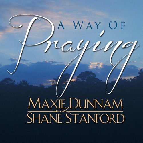 A Way Of Praying (9781475270457) by Dunnam, Maxie; Stanford, Shane