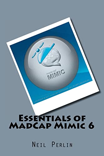 Stock image for Essentials of MadCap Mimic 6 for sale by Half Price Books Inc.