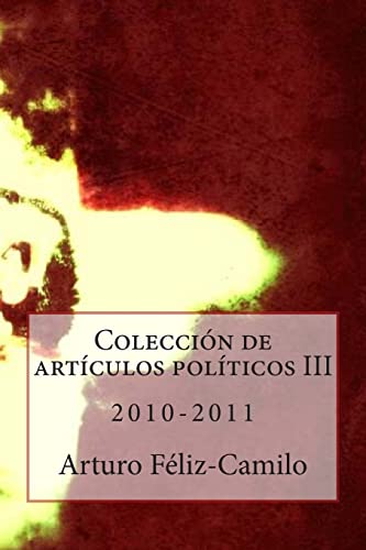 Imagen de archivo de Coleccion de articulos politicos III - 2010-2011: Coleccion Articulos Politica Dominicana a la venta por THE SAINT BOOKSTORE