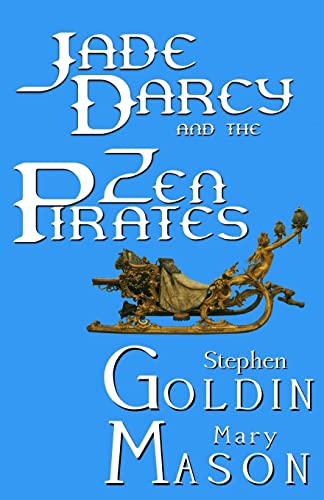 Jade Darcy and the Zen Pirates: The Rehumanization of Jade Darcy (9781475274813) by Goldin, Stephen; Mason, Mary