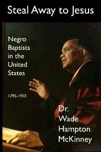 Stock image for Steal Away to Jesus: The Story of Negro Baptists in the United States for sale by Revaluation Books
