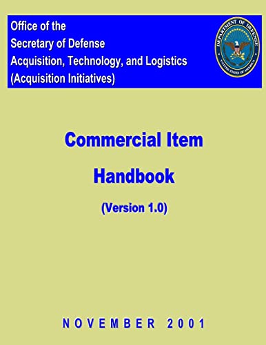 Commerical Item Handbook - Version 1: Office of the Secretary of Defense Acquisition, Technology, and Logistics (Acquisition Initiatives) (9781475275223) by Defense, Secretary Of; Government, United States