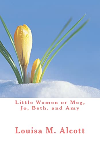 Little Women or Meg, Jo, Beth, and Amy (9781475275483) by Alcott, Louisa M.