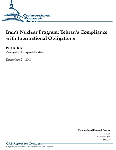 Iran's Nuclear Program: Tehran's Compliance with International Obligations (9781475275605) by Kerr, Paul K; Service, Congressional Research