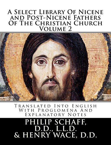 Beispielbild fr A Select Library of Nicene and Post-Nicene Fathers Of The Christian Church: Translated Into English With Proglomena And Explanatory Notes: Volume 2 zum Verkauf von Revaluation Books