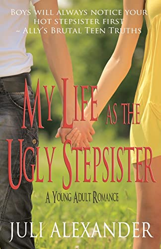 My Life as the Ugly Stepsister (A Young Adult Romance) (9781475280517) by Alexander, Juli