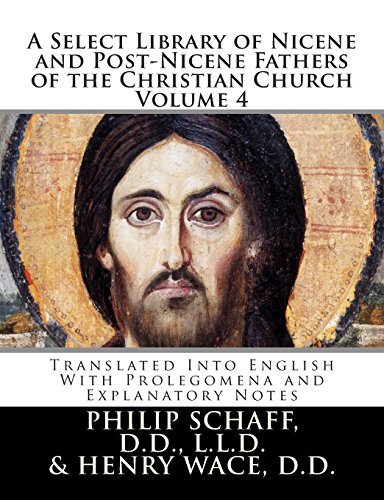 Beispielbild fr A Select Library of Nicene and Post-Nicene Fathers of the Christian Church: Translated Into English With Prolegomena and Explanatory Notes: 4 zum Verkauf von Revaluation Books