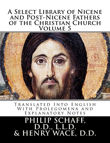 Beispielbild fr A Select Library of Nicene and Post-Nicene Fathers of the Christian Church: Translated Into English With Prolegomena and Explanatory Notes (Volume 5) zum Verkauf von Revaluation Books