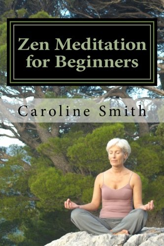 Zen Meditation for Beginners: Zen Techniques in Plain English (9781475288001) by Smith, Caroline