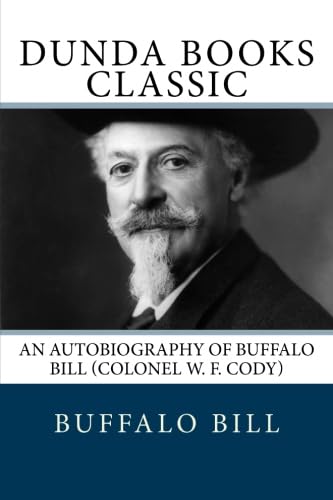 An Autobiography of Buffalo Bill (Colonel W. F. Cody) (9781475288070) by Bill, Buffalo