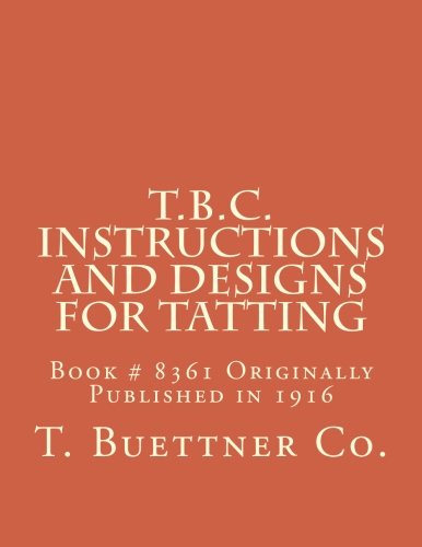 T.B.C. Instructions and Designs for Tatting (9781475289800) by Buettner Co., T.