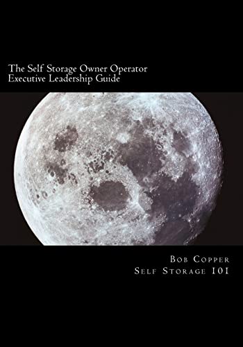 9781475292305: The Self Storage Owner Operator Executive Leadership Guide: The Perfect Companion for the Self Storage Owner Operator