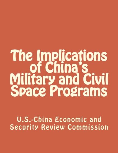 Imagen de archivo de The Implications of China's Military and Civil Space Programs a la venta por Revaluation Books
