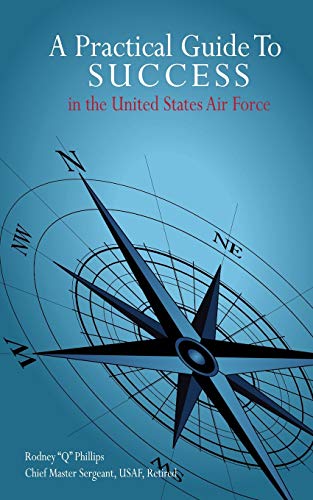 Stock image for A Practical Guide To SUCCESS in the United States Air Force for sale by Reliant Bookstore
