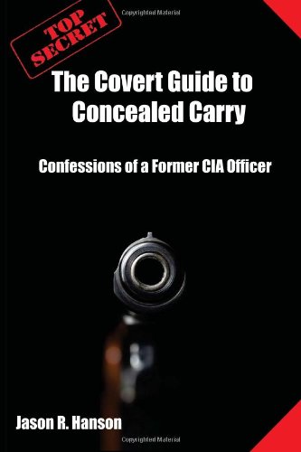 Stock image for The Covert Guide to Concealed Carry: Confessions of a Former CIA Officer for sale by Goodwill