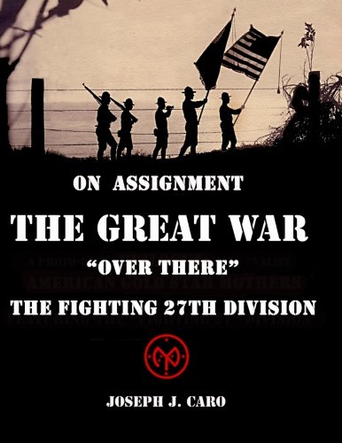 Beispielbild fr On Assignment The Great War - Over There - The Fighting 27th Division (Volume 3) zum Verkauf von Revaluation Books