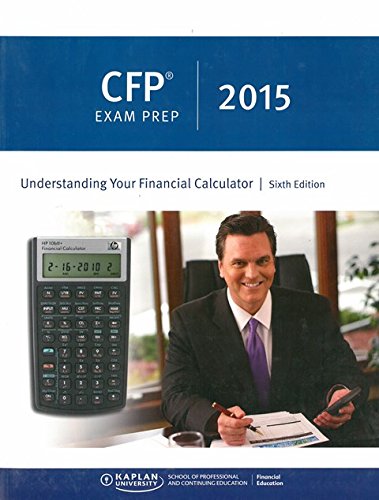 Stock image for CFP Exam Prep 2015: Understanding Your Financial Calculator for sale by Goodwill of Colorado