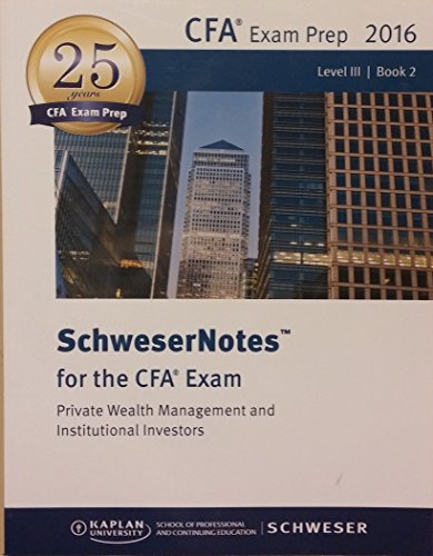 Beispielbild fr CFA Level III Study Book 2 Exam Prep 2016 SchweserNotes for CFA Exam Private Wealth Management Institutional Investors zum Verkauf von Better World Books