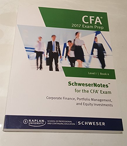 Stock image for SchweserNotes CFA Exam Prep 2017 Level 1 Book 4- Corporate Finance, Portfolio Management and Equity Investments for sale by Better World Books
